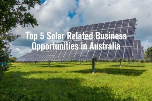 Top 5 Solar Related Business Opportunities in Australia